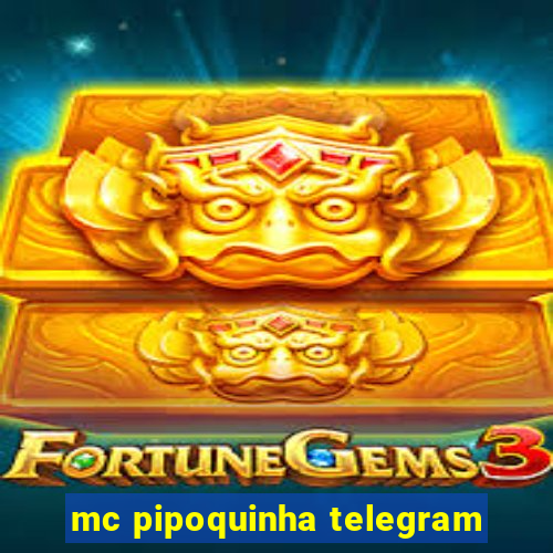 mc pipoquinha telegram